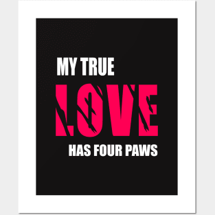 My true love has four paws Posters and Art